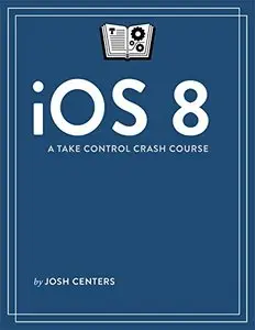 iOS 8: A Take Control Crash Course