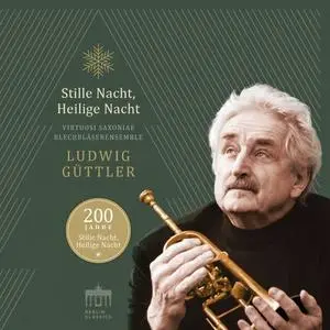 Ludwig Güttler, Virtuosi Saxoniae & Blechbläserensemble Ludwig Güttler - Stille Nacht, Heilige Nacht (2018)