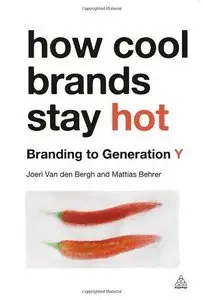How Cool Brands Stay Hot: Branding to Generation Y (repost)