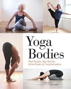 Yoga Bodies: Real People, Real Stories, & the Power of Transformation