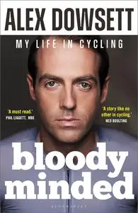 Bloody Minded: My Life in Cycling