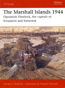 The Marshall Islands 1944: Operation Flintlock, the Capture of Kwajalein and Eniwetok (Osprey Campaign 146)