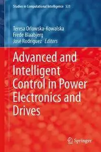 Advanced and Intelligent Control in Power Electronics and Drives (Repost)