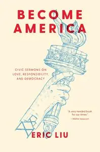 Become America: Civic Sermons on Love, Responsibility, and Democracy