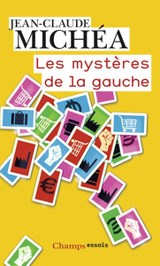 Les Mystères de la Gauche : De l'idéal des Lumières au triomphe du capitalisme absolu - Jean-Claude Michéa