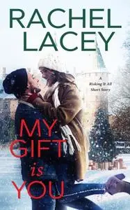«My Gift Is You» by Rachel Lacey