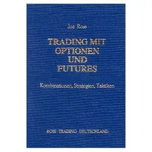 Trading mit Optionen und Futures. Kombinationen, Strategien, Taktiken