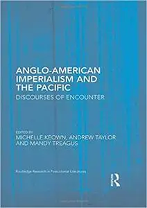 Anglo-American Imperialism and the Pacific: Discourses of Encounter