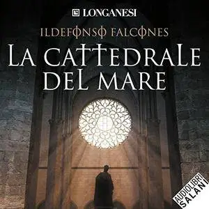 Ildefonso Falcones - La cattedrale del mare [Audiobook]