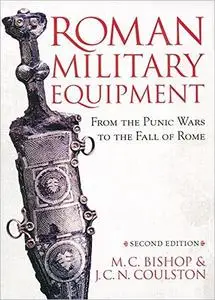 Roman Military Equipment from the Punic Wars to the Fall of Rome, 2nd Edition