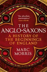 The Anglo-Saxons: A History of the Beginnings of England, UK Edition