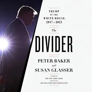 The Divider: Trump in the White House, 2017-2021 [Audiobook]