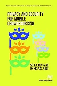 Privacy and Security for Mobile Crowdsourcing