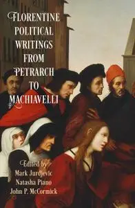 Florentine Political Writings from Petrarch to Machiavelli (Haney Foundation)