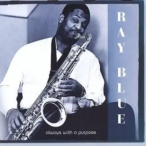 Ray Blue - Always With A Purpose (2001) {Ray Blue/Jazz Valley}