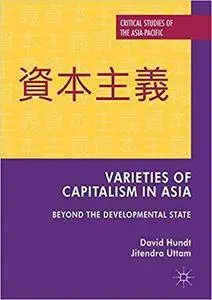 Varieties of Capitalism in Asia: Beyond the Developmental State