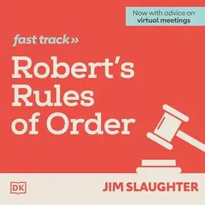 Robert's Rules of Order Fast Track: The Brief and Easy Guide to Parliamentary Procedure for the Modern Meeting [Audiobook]