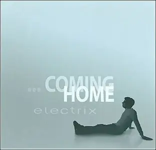Electrix - ...Coming Home (2010)