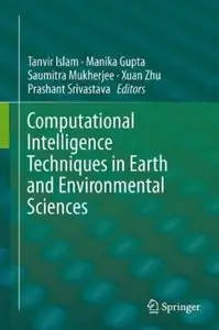 Computational Intelligence Techniques in Earth and Environmental Sciences [Repost]