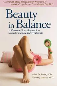 Beauty in Balance: A Common Sense Approach to Plastic Surgery and Treatments