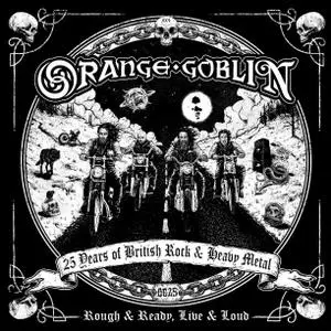 Orange Goblin - Rough & Ready, Live & Loud (2020)