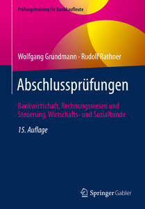 Abschlussprüfungen: Bankwirtschaft, Rechnungswesen und Steuerung, Wirtschafts- und Sozialkunde