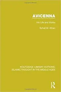 Avicenna: His Life and Works