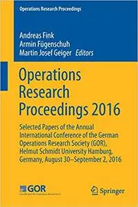 Operations Research Proceedings 2016: Selected Papers of the Annual International Conference of the German Operations Re