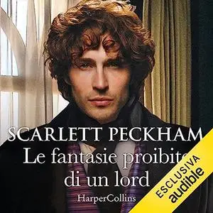 «Le fantasie proibite di un lord» by Scarlett Peckham