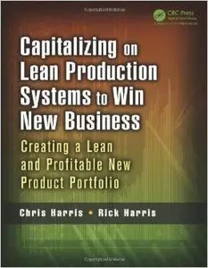 Capitalizing on Lean Production Systems to Win New Business: Creating a Lean and Profitable New Product Portfolio (repost)