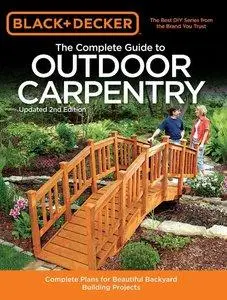 Black & Decker The Complete Guide to Outdoor Carpentry, 2nd Edition (repost)