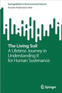 The Living Soil: A Lifetime Journey in Understanding It for Human Sustenance