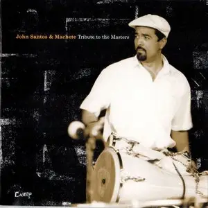 John Santos & Machete - Tribute to the Masters (1999)