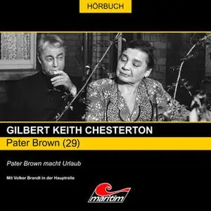 «Pater Brown - Folge 29: Pater Brown macht Urlaub» by Gilbert Keith Chesterton,Thomas Tippner