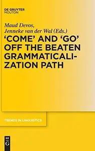 ’COME’ and ’GO’ off the Beaten Grammaticalization Path