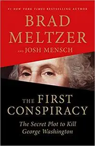 The First Conspiracy: The Secret Plot to Kill George Washington