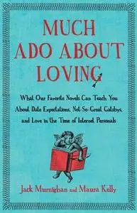 «Much Ado About Loving» by Jack Murnighan,Maura Kelly