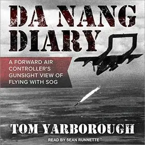Da Nang Diary: A Forward Air Controller's Gunsight View of Flying with SOG [Audiobook]