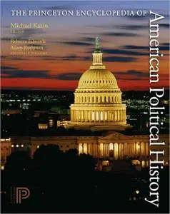 The Princeton Encyclopedia of American Political History (Two volume set) (repost)