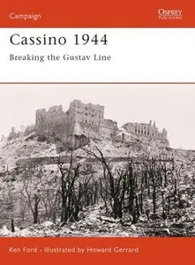 Cassino 1944: Breaking the Gustav Line (Osprey Campaign 134) (repost)