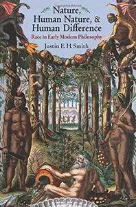 Nature, Human Nature, and Human Difference: Race in Early Modern Philosophy (Repost)