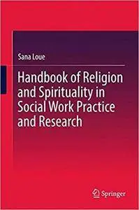 Handbook of Religion and Spirituality in Social Work Practice and Research