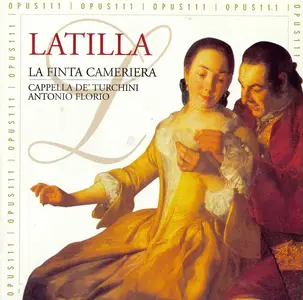 Antonio Florio, Cappella de’ Turchini - Gaetano Latilla: La Finta cameriera (2000)