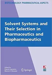 Solvent Systems and Their Selection in Pharmaceutics and Biopharmaceutics