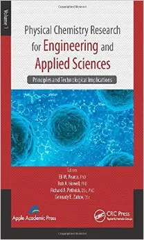 Physical Chemistry Research for Engineering and Applied Sciences, Volume One: Principles and Technological Implications