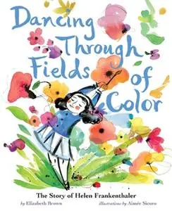 «Dancing Through Fields of Color» by Elizabeth Brown