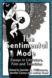 The sentimental mode : essays in literature, film and television (Repost)