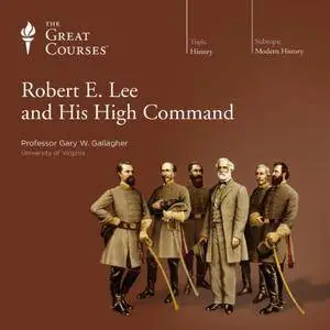 Robert E. Lee and His High Command [TTC Audio] {Repost}