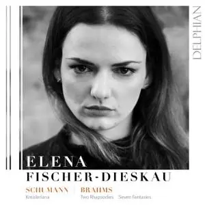 Elena Fischer-Dieskau - Schumann: Kreisleriana - Brahms: Two Rhapsodies, Seven Fantasies (2021)