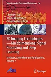 3D Imaging Technologies—Multidimensional Signal Processing and Deep Learning